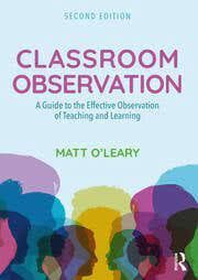 CLASSROOM OBSERVATION. A GUIDE TO THE EFFECTIVE OBSERVATION OF TEACHING AND LEARNING