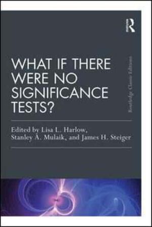 WHAT IF TERE WERE NO SIGNIFICANCE TEST