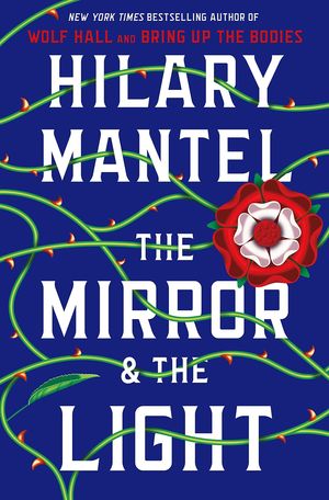 THE MIRROR AND THE LIGHT (WOLF HALL TRILOGY )