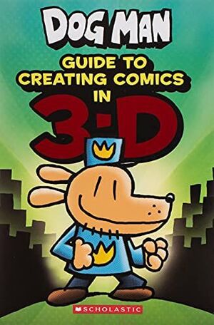 DOG MAN. GUIDE TO CREATING COMICS IN 3-D