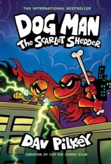 DOG MAN: THE SCARLET SHEDDER: A GRAPHIC NOVEL (DOG MAN #12): FROM THE CREATOR OF