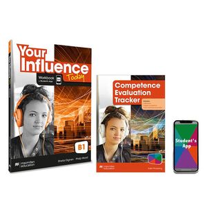 YOUR INFLUENCE TODAY B1 WORKBOOK, COMPETENCE EVALUATION TRACKER Y STUDENT'S APP
