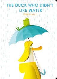 DUCK WHO DIDN'T LIKE WATER