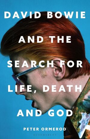 DAVID BOWIE AND THE SEARCH FOR LIFE, DEATH AND GOD