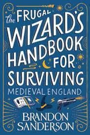 THE FRUGAL WIZARDS HANDBOOK FOR SURVIVING MEDIEVA