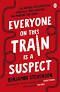 EVERYONE ON THIS TRAIN IS A SUSPECT