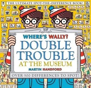 WHERE'S WALLY? DOUBLE TROUBLE AT THE MUSEUM: THE U