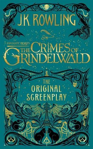 FANTASTIC BEASTS: THE CRIMES OF GRINDELWALD. THE ORIGINAL SGREENPLAY