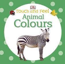 TOUCH AND FEEL ANIMAL COLOURS