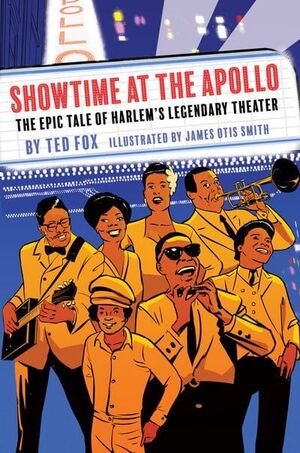 SHOWTIME AT THE APOLLO. THE EPIC TALE OF HARLEM S LEGENDARY THEATRE