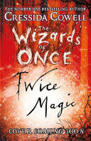 THE WIZARDS OF ONCE: TWICE MAGIC BOOK 2
