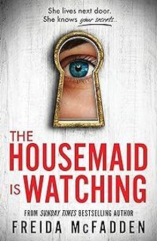 THE HOUSEMAID IS WATCHING