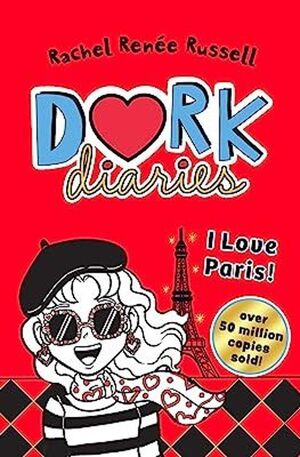 DORK DIARIES. I LOVE PARIS!