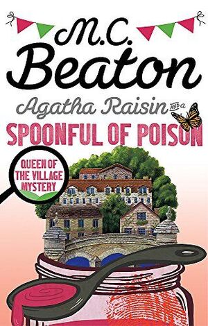 AGATHA RAISIN AND A SPOONFUL OF POISON