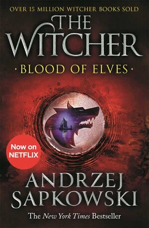 BLOOD OF ELVES : WITCHER 1 - NOW A MAJOR NETFLIX SHOW