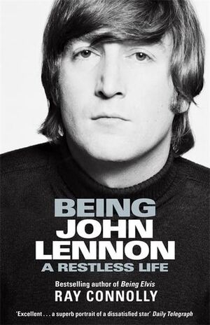 BEING JOHN LENNON A RESTLESS LIFE