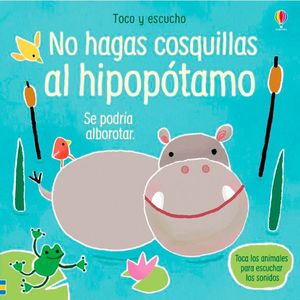 NO HAGAS COSQUILLAS AL HIPOPOTAMO