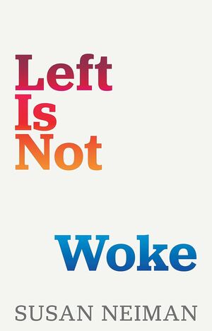 LEFT IS NOT WOKE