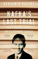KAFKA'S LAST TRIAL, THE STRANGE CASE OF A LITERARY LEGACY