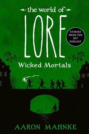 THE WORLD OF LORE. WICKED MORTALS