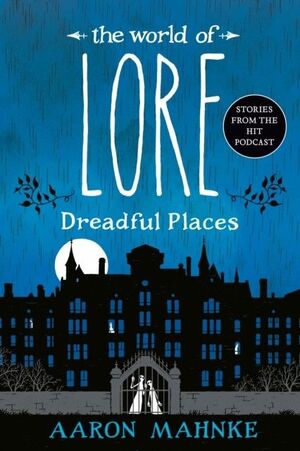 THE WORLD OF LORE. DREADFUL PLACES
