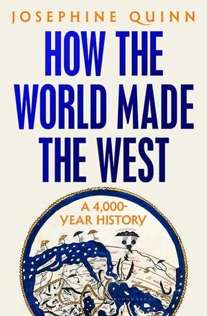 HOW THE WORLD MADE THE WEST