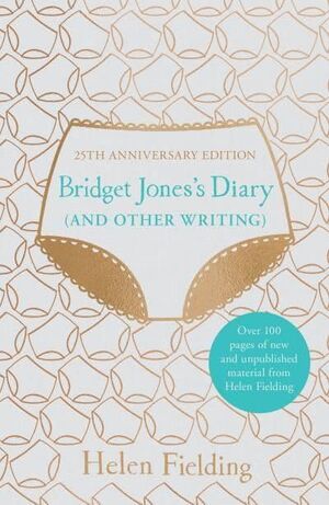BRIDGET JONES'S DIARY (AND OTHER WRITING) : 25TH ANNIVERSARY EDITION