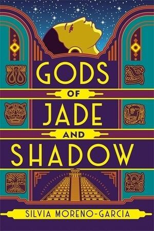 GODS OF JADE AND SHADOW : A WILDLY IMAGINATIVE HISTORICAL FANTASY