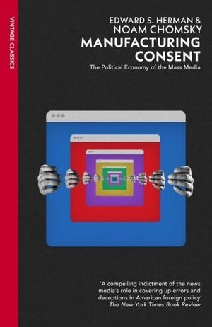 MANUFACTURING CONSENT.THE POLITICAL ECONOMY OF THE MASS MEDIA