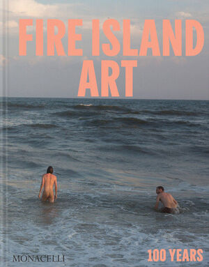 FIRE ISLAND ART 100 YEARS