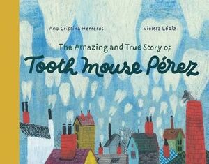 AMAZING AND TRUE STORY OF TOOTH MOUSE PEREZ