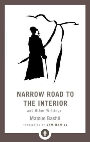 NARROW ROAD TO THE INTERIOR AND OTHER WRITINGS