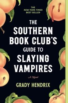 THE SOUTHERN BOOK CLUB'S GUIDE TO SLAYING VAMPIRES