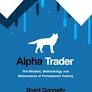 ALPHA TRADER: THE MINDSET, METHODOLOGY AND MATHEMATICS OF PROFESSIONAL TRADING
