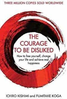 THE COURAGE TO BE DISLIKED