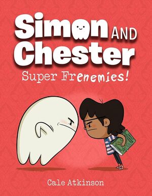 SUPER FRENEMIES! (SIMON AND CHESTER BOOK 5)