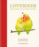 LOVEBIRDS AND OTHER WILD SWEETHEARTS ( NATURAL HISTORY )