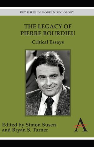 THE LEGACY OF PIERRE BOURDIEU. CRITICAL ESSAYS