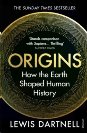 ORIGINS : HOW THE EARTH SHAPED HUMAN HISTORY