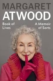 MARGARET ATWOOD. BOOK OF LIVES. A MEMOIR OF SORTS