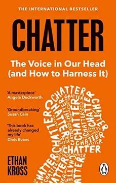 CHATTER. THE VOICE IN OUR HEAD (AND HOW TO HARNESS IT)