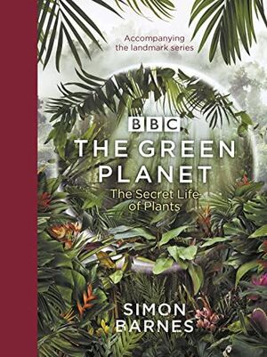 THE GREEN PLANET. THE SECRET LIFE OF PLANTS
