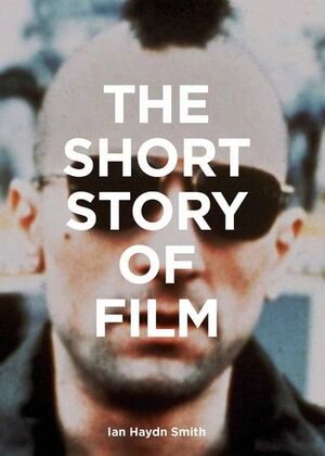 SHORT STORY OF FILM, THE - A POCKET GUIDE TO KEY GENRES, FILMS, TECHNIQUES AND M