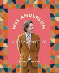 WES ANDERSON: A RETROSPECTIVE