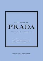 LITTLE BOOK OF PRADA - THE STORY OF THE ICONIC FASHION BRAND