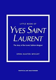 THE LITTLE BOOK OF YVES SAINT LAURENT