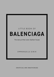 LITTLE BOOK OF BALENCIAGA