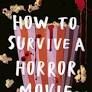 HOW TO SURVIVE A HORROR MOVIE