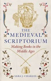 THE MEDIEVAL SCRIPTORIUM : MAKING BOOKS IN THE MIDDLE AGE