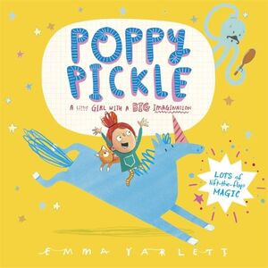 POPPY PICKLE. A LITTLE GIRL WITH A BIG IMAGINATION
